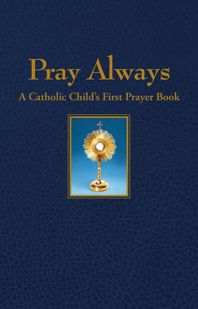 Childs: Pray Always-A Catholic Child's First Prayer Book